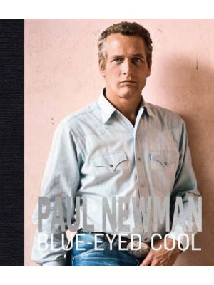 Paul Newman Blue-Eyed Cool - ACC Art Books