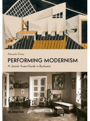 Performing Modernism A Jewish Avant-Garde in Bucharest