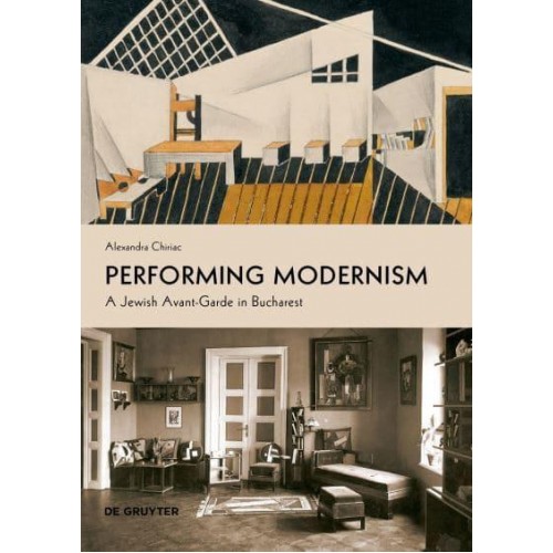 Performing Modernism A Jewish Avant-Garde in Bucharest