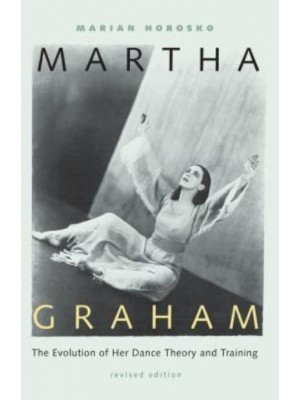 Martha Graham The Evolution of Her Dance Theory and Training