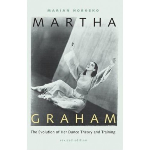 Martha Graham The Evolution of Her Dance Theory and Training