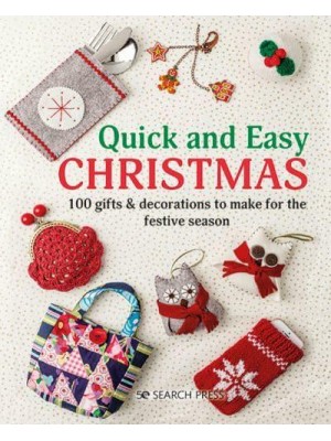 Quick and Easy Christmas 100 Gifts & Decorations to Make for the Festive Season - Quick and Easy