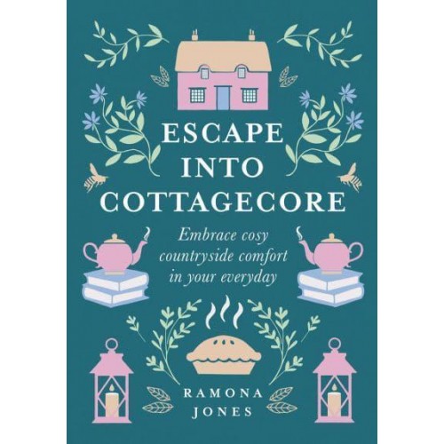 Escape Into Cottagecore Embrace Cosy Countryside Comfort in Your Everyday