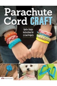 Parachute Cord Craft Quick & Simple Instructions for 22 Cool Projects