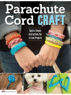Parachute Cord Craft Quick & Simple Instructions for 22 Cool Projects