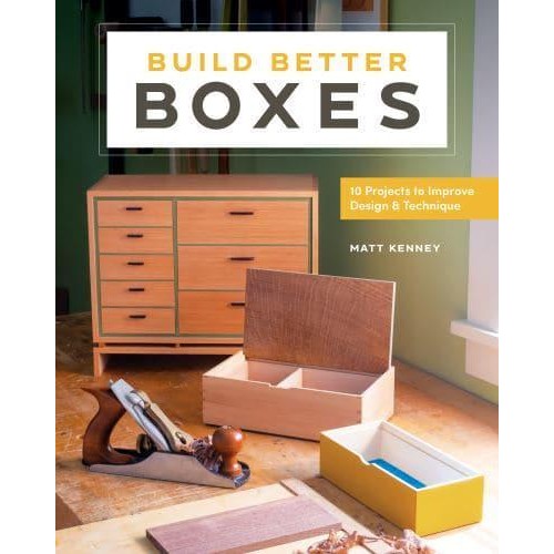 Build Better Boxes Easy Steps to Master a Classic Craft