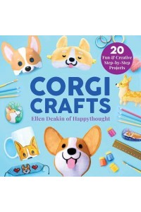 Corgi Crafts 20 Fun and Creative Step-by-Step Projects - Creature Crafts
