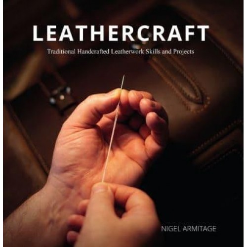 Leathercraft Traditional Handcrafted Leatherwork Skills and Projects