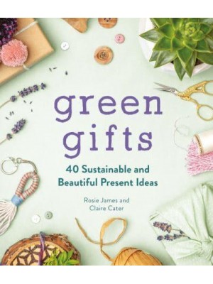 Green Gifts 40 Sustainable and Beautiful Present Ideas