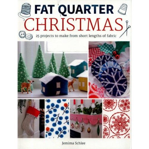 Christmas 25 Projects to Make from Short Lengths of Fabric - Fat Quarter