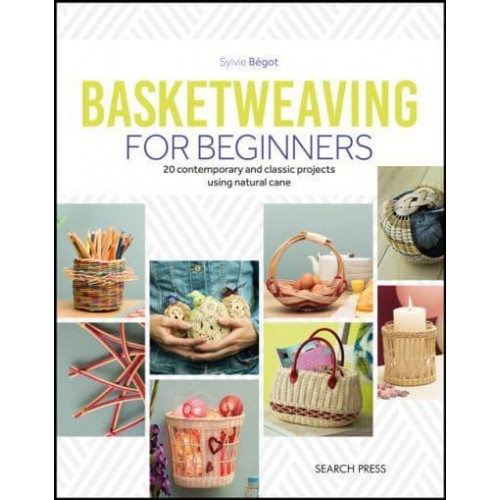 Basketweaving for Beginners [20 Contemporary and Classic Basketweaving Projects Using Natural Cane]