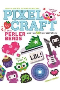 Pixel Craft With Perler Beads More Than 50 Super Cool Patterns