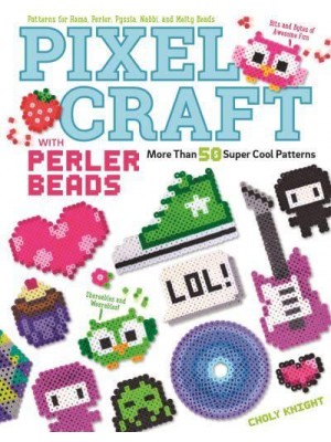 Pixel Craft With Perler Beads More Than 50 Super Cool Patterns