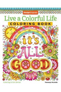 Live a Colorful Life Coloring Book 40 Images to Craft, Color, and Pattern - Coloring Is Fun