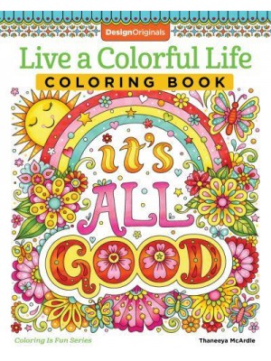 Live a Colorful Life Coloring Book 40 Images to Craft, Color, and Pattern - Coloring Is Fun