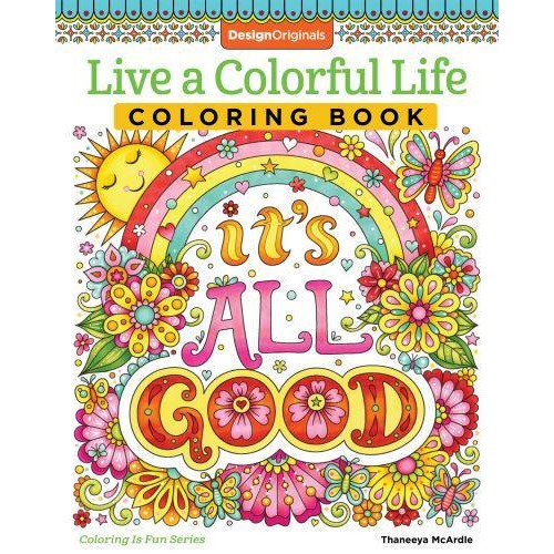 Live a Colorful Life Coloring Book 40 Images to Craft, Color, and Pattern - Coloring Is Fun