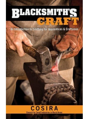 Blacksmith's Craft An Introduction to Smithing for Apprentices and Craftsmen - Blacksamithing Series