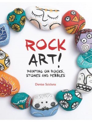 Rock Art! Painting on Rocks, Stones and Pebbles