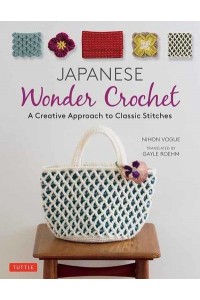 Japanese Wonder Crochet A Creative Approach to Classic Stitches