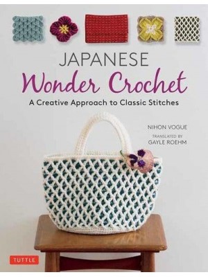 Japanese Wonder Crochet A Creative Approach to Classic Stitches