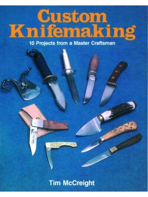 Custom Knifemaking 10 Projects from a Master Craftsman