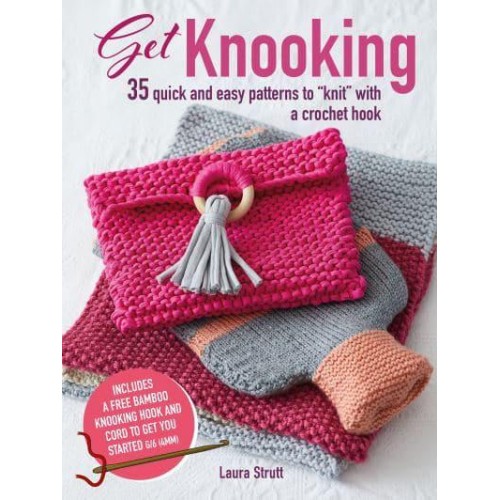 Get Knooking 35 Quick and Easy Patterns to 'Knit' With a Crochet Hook