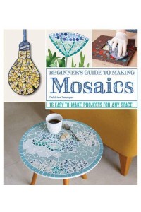 Beginner's Guide to Making Mosaics