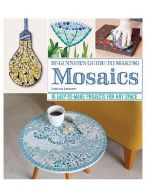 Beginner's Guide to Making Mosaics