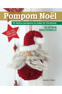 Pompom Noël 33 Festive Pompoms to Make for Christmas