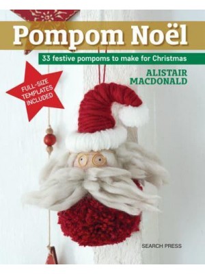 Pompom Noël 33 Festive Pompoms to Make for Christmas