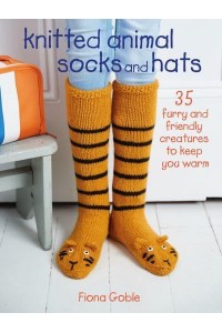 Knitted Animal Socks and Hats 35 Furry and Friendly Creatures to Keep You Warm