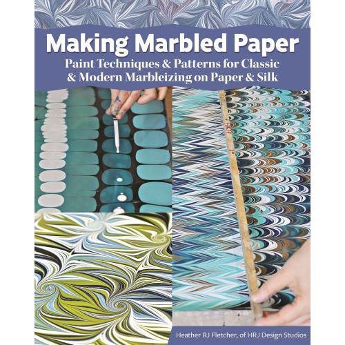 Making Marbled Paper Paint Techniques & Patterns for Classic & Modern Marbelizing on Paper & Silk