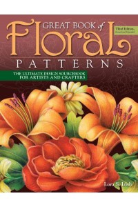 Great Book of Floral Patterns The Ultimate Design Sourcebook for Artists and Crafters