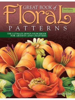 Great Book of Floral Patterns The Ultimate Design Sourcebook for Artists and Crafters