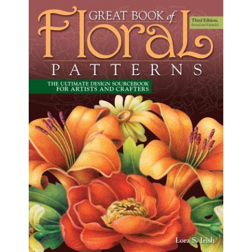 Great Book of Floral Patterns The Ultimate Design Sourcebook for Artists and Crafters