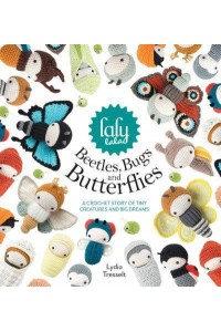 Lalylala's Beetles, Bugs and Butterflies A Crochet Story of Tiny Creatures and Big Dreams