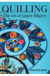 Quilling The Art of Paper Filigree