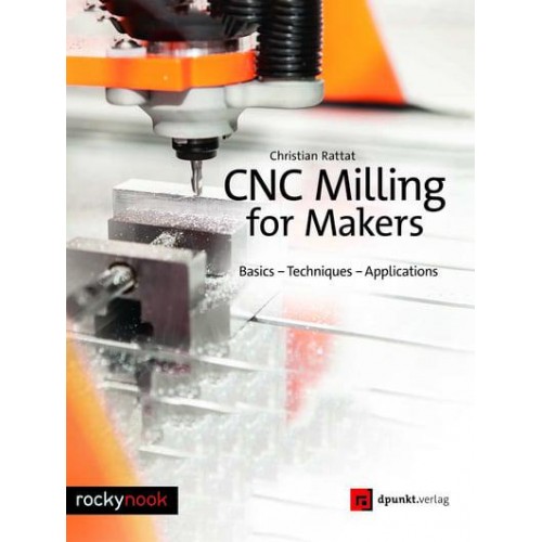 CNC Milling for Makers Basics - Techniques - Applications