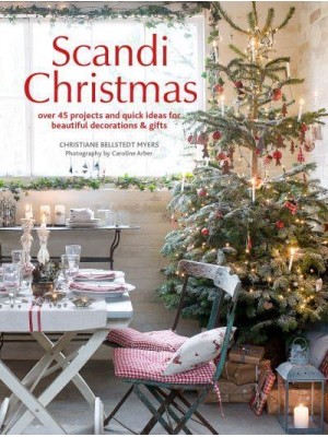 Scandi Christmas Over 45 Projects and Quick Ideas for Beautiful Decorations & Gifts