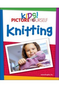 Kids! Picture Yourself Knitting