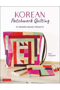 Korean Patchwork Quilting 37 Modern Bojagi Projects
