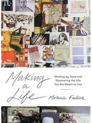 Making a Life Working by Hand and Discovering the Life You Are Meant to Live