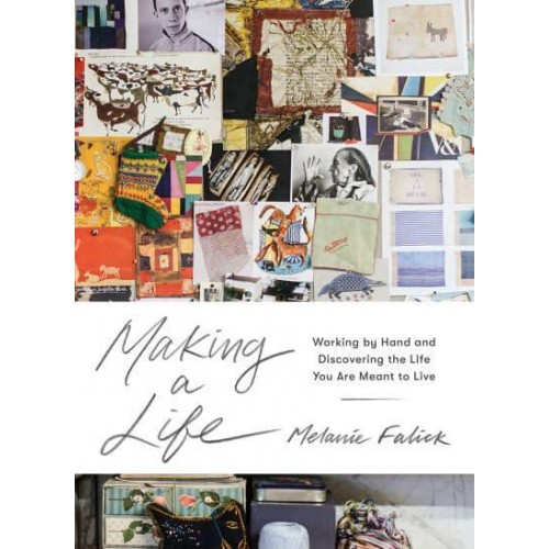 Making a Life Working by Hand and Discovering the Life You Are Meant to Live