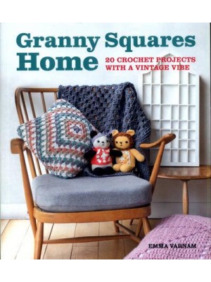 Granny Squares Home 20 Crochet Projects With a Vintage Vibe