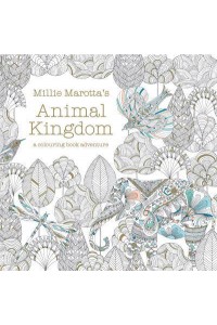 Millie Marotta's Animal Kingdom A Colouring Book Adventure
