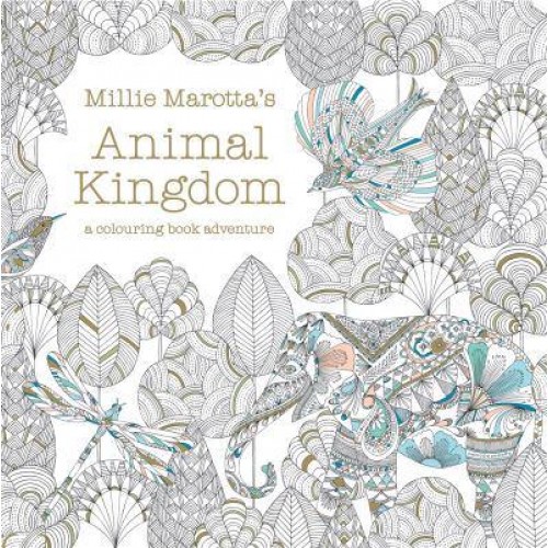 Millie Marotta's Animal Kingdom A Colouring Book Adventure