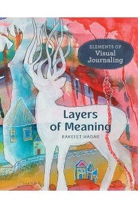 Layers of Meaning Elements of Visual Journaling
