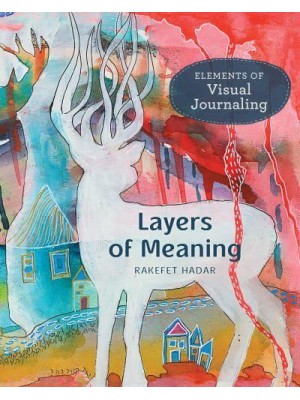 Layers of Meaning Elements of Visual Journaling