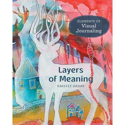 Layers of Meaning Elements of Visual Journaling