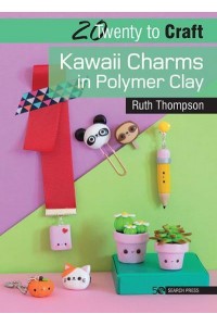 Kawaii Charms in Polymer Clay - Twenty to Craft
